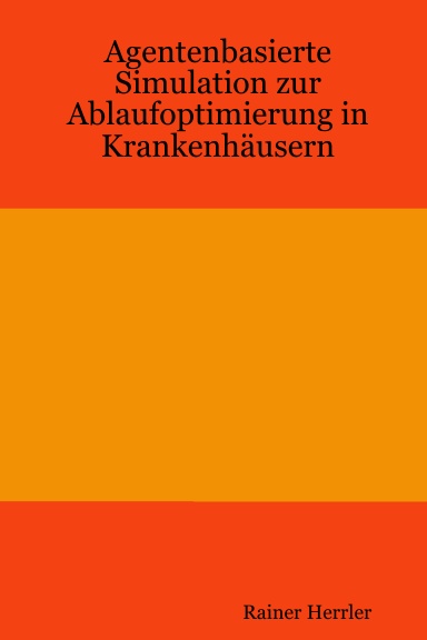Agentenbasierte Simulation zur Ablaufoptimierung in Krankenhäusern
