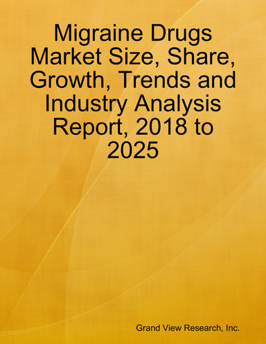 Migraine Drugs Market Size, Share, Growth, Trends and Industry Analysis Report, 2018 to 2025