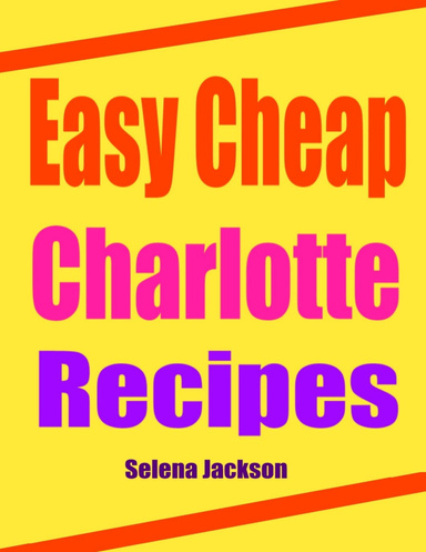 Easy Cheap Charlotte Recipes