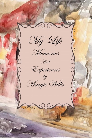 My Life Memories and Experiences