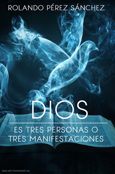 DIOS ES TRES PERSONAS O TRES MANIFESTACIONES
