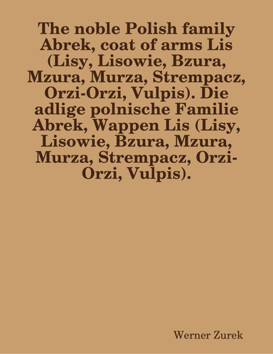 The noble Polish family Abrek, coat of arms Lis (Lisy, Lisowie, Bzura, Mzura, Murza, Strempacz, Orzi-Orzi, Vulpis). Die adlige polnische Familie Abrek, Wappen Lis (Lisy, Lisowie, Bzura, Mzura, Murza, Strempacz, Orzi-Orzi, Vulpis).