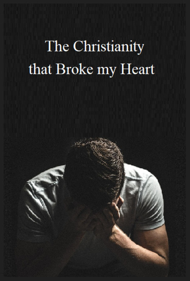 The Christianity That Broke My Heart