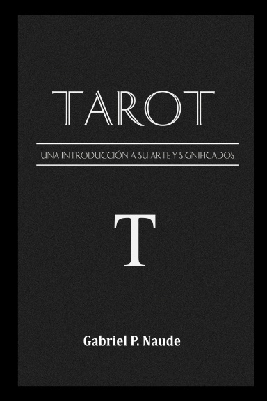 TAROT - Una Introducción a su Arte y Significados