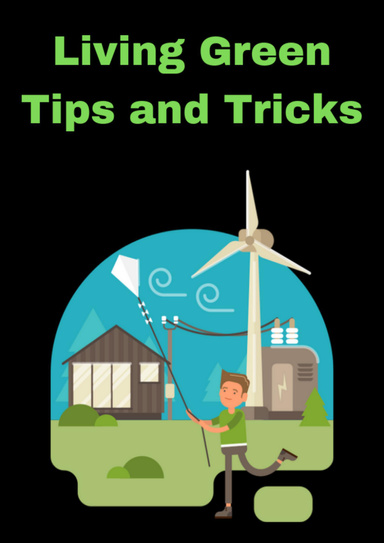 Living Green Tips and Tricks