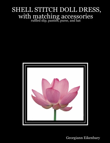 SHELL STITCH DOLL DRESS, with matching accessories:  ruffled slip, panties, purse, and hat