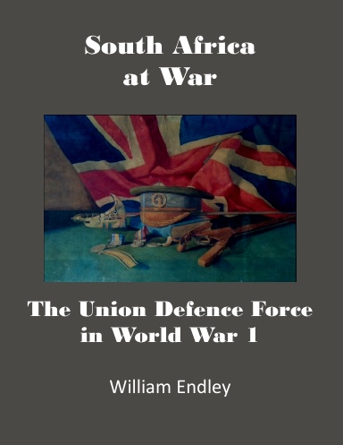 South Africa at War: The Union Defence Force in World War 1