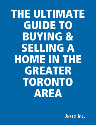 THE ULTIMATE GUIDE TO BUYING & SELLING A HOME IN THE GREATER TORONTO AREA