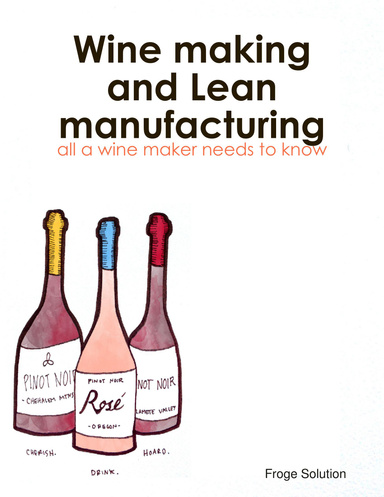 Wine making and lean manufacturing; all a wine maker needs to know