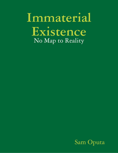 Immaterial Existence: No Map to Reality
