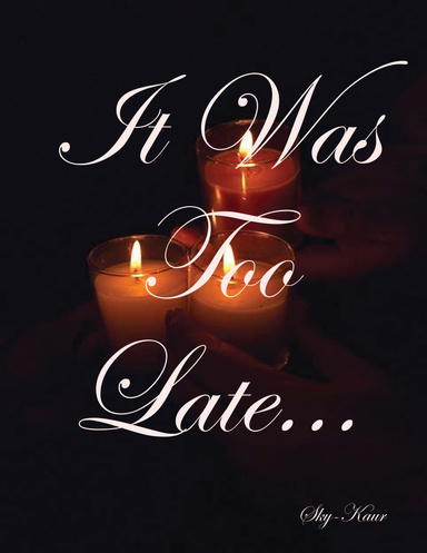It Was Too Late...