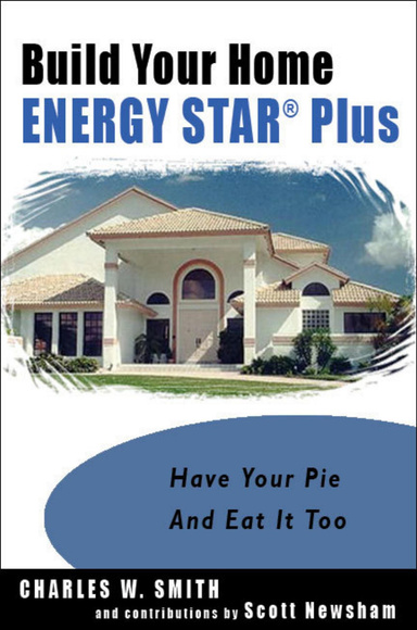 Build Your Home Energy STAR Plus ~Have Your Pie and Eat It Too~