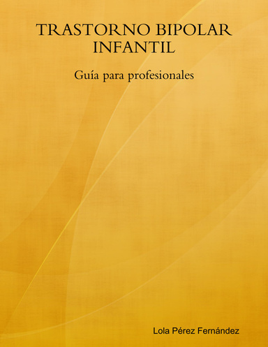 TRASTORNO BIPOLAR INFANTIL. Guía para profesionales