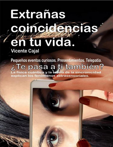 Extrañas coincidencias en tu vida. Pequeños eventos curiosos. Presentimientos. Telepatía. ¿Te pasa a ti también?