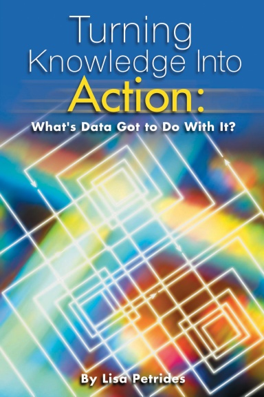 Turning Knowledge Into Action:  What's Data Got to Do With It?