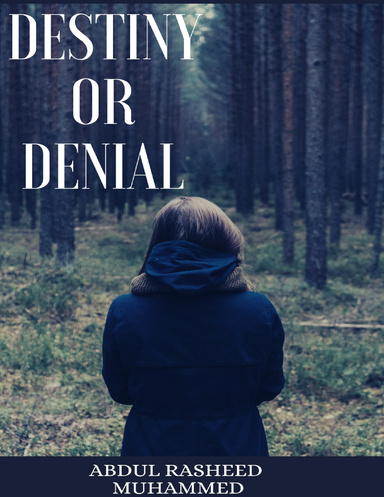 Destiny or Denial