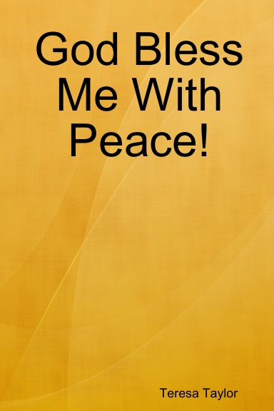 God Bless Me With Peace!