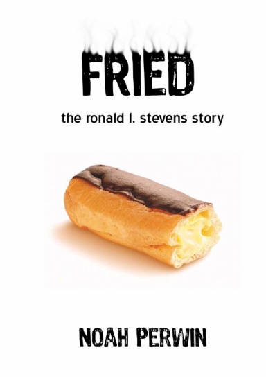 Fried: The Ronald L. Stevens Story