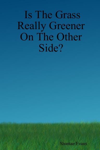 Is The Grass Really Greener On The Other Side?