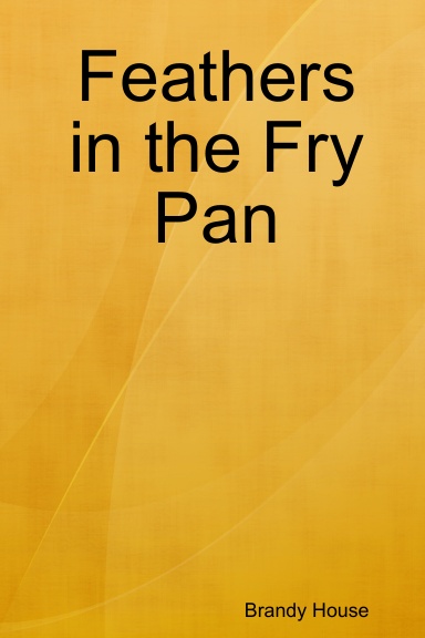 Feathers in the Fry Pan