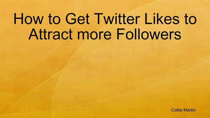 How to Get Twitter Likes to Attract more Followers