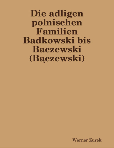 Die adligen polnischen Familien Badkowski bis Baczewski (Bączewski)