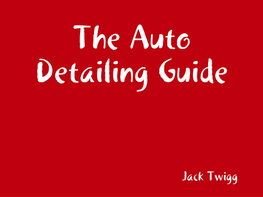 The Auto Detailing Guide