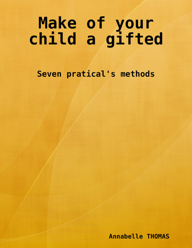 "Make your child a gifted_Seven pratical's methods"