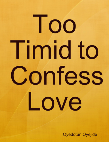 Too Timid to Confess Love