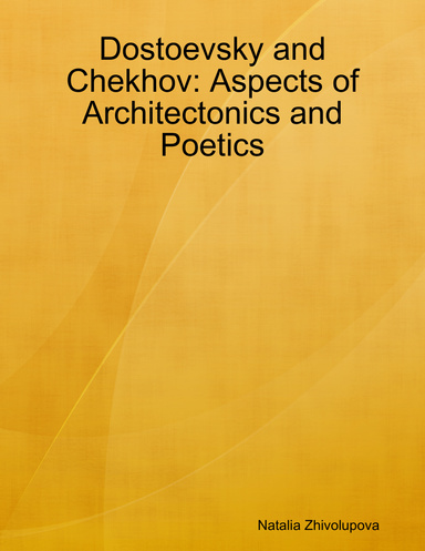 Dostoevsky and Chekhov: Aspects of Architectonics and Poetics