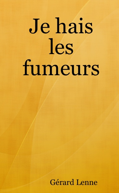 Je hais les fumeurs