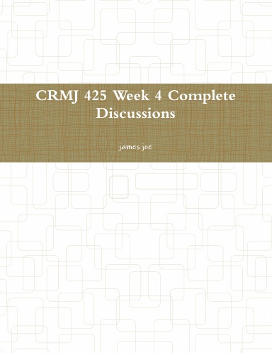 CRMJ 425 Week 4 Complete Discussions