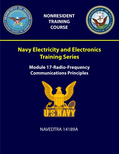 Navy Electricity and Electronics Training Series: Module 17 - Radio-Frequency Communications Principles - NAVEDTRA 14189A