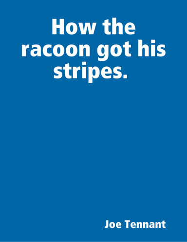 How the racoon got his stripes.