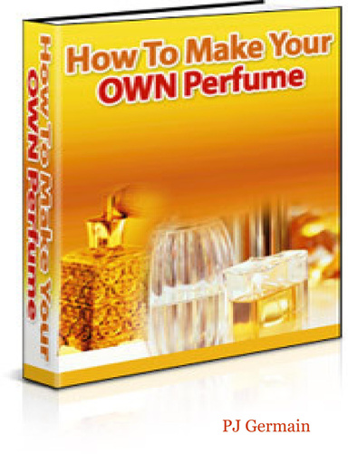 How To Make Your Own Perfume