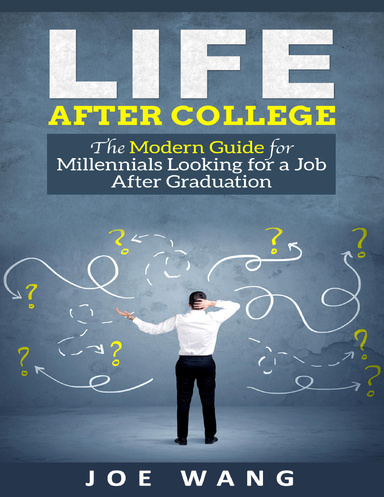 Life After College - The Modern Guide for Millennials Looking for a Job After Graduation