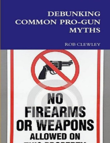 DEBUNKING COMMON PRO-GUN MYTHS