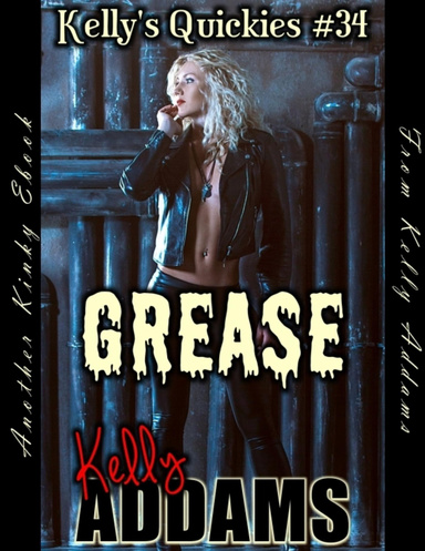 Grease - Kelly's Quickies #34