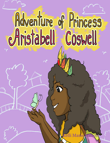 The Adventure of Princess Aristabell Coswell- Escape to the ‘Real World’
