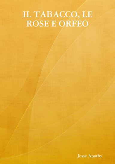 Il tabacco, le rose e Orfeo