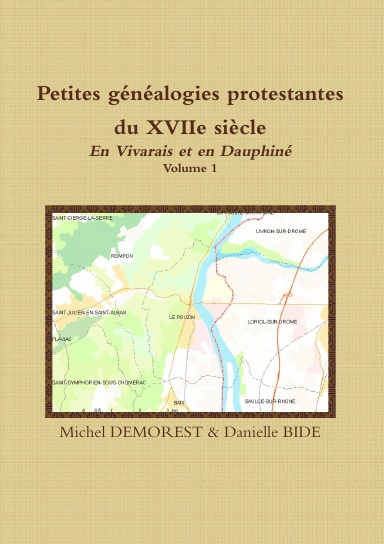 Petites généalogies protestantes du XVIIe siècle En Vivarais et en Dauphiné Volume 1