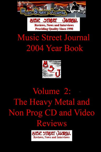 Music Street Journal: 2004 Year Book: Volume 2 - The Heavy Metal and Non Prog CD and Video Reviews Hardcover Edition