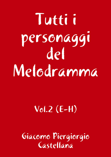 Tutti i personaggi del Melodramma - Vol.2 (E-H)