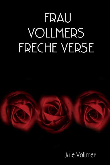 FRAU VOLLMERS FRECHE VERSE