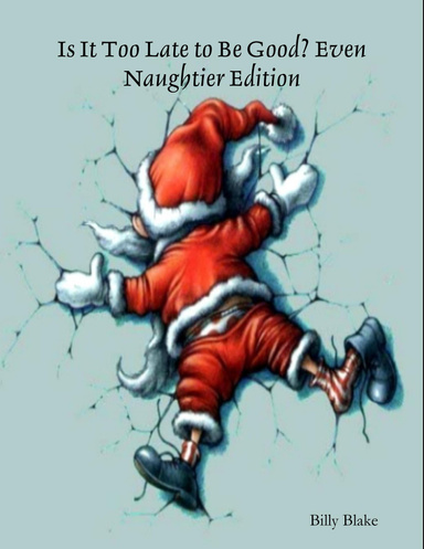 Is It Too Late to Be Good? Even Naughtier Edition