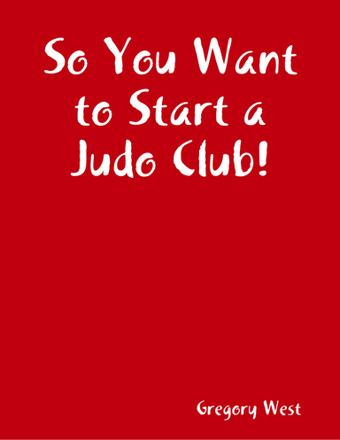 So You Want to Start a Judo Club!