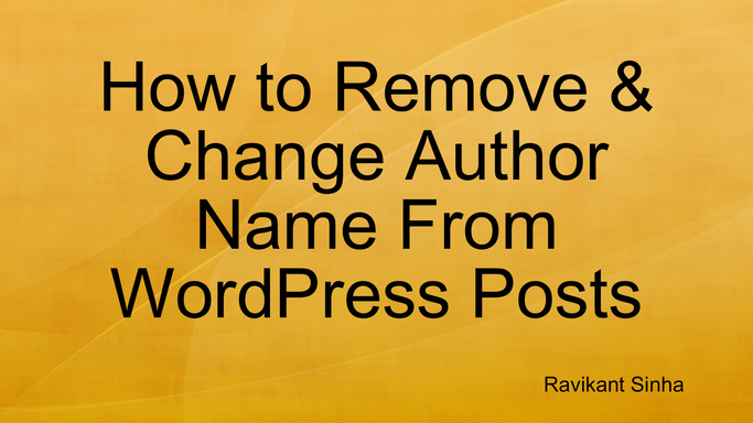 How to Remove & Change Author Name From WordPress Posts