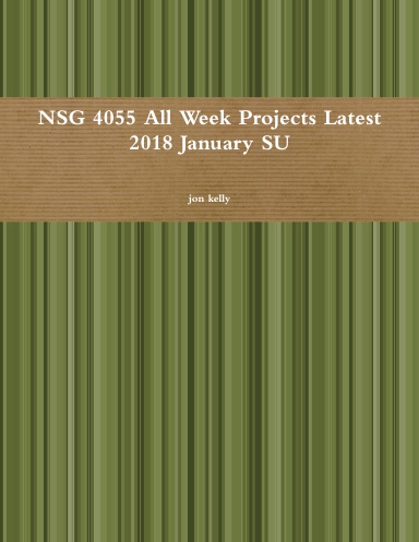 NSG 4055 All Week Projects Latest 2018 January SU