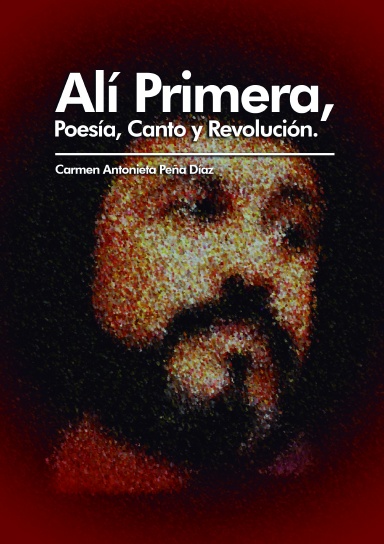 Alí Primera, poesía, canto y revolución.