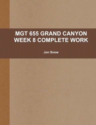 MGT 655 GRAND CANYON WEEK 8 COMPLETE WORK